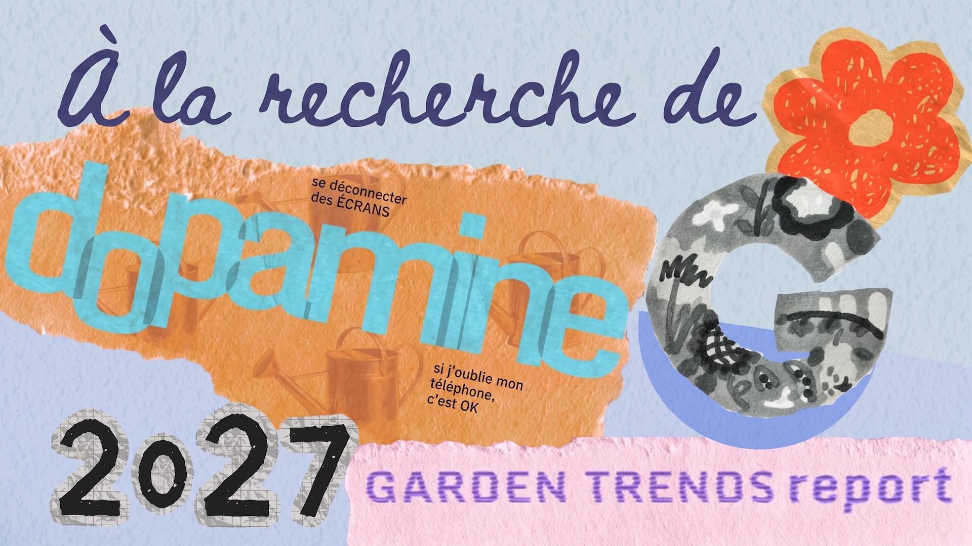 À la recherche de la dopamine - Garden Trends Report 2027